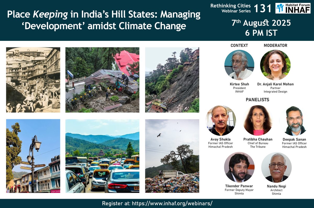Habitat Forum (INHAF) invites you to a webinar on "Place Keeping in India's Hill States: Managing 'Development' amidst Climate Change" on 7th August 2025 (Thursday), 6:00 PM IST.

Registration Link:
us02web.zoom.us/webinar/regist…