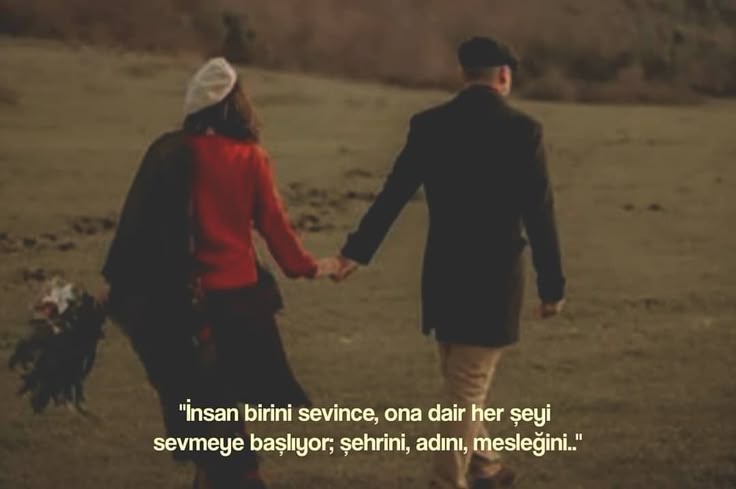 "insan birini sevince, ona dair her şeyi
sevmeye başlıyor. 
Şehrini; adını, mesleğini.."