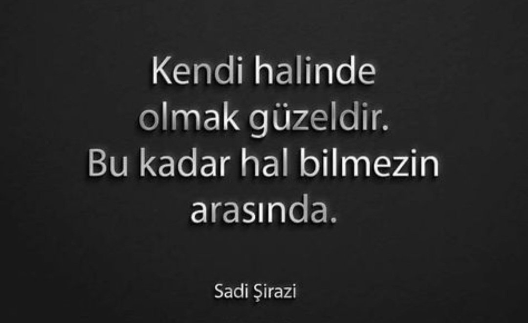 Yeni bir haftaya bismillah...
Güzel bir söz ile başlayalım...