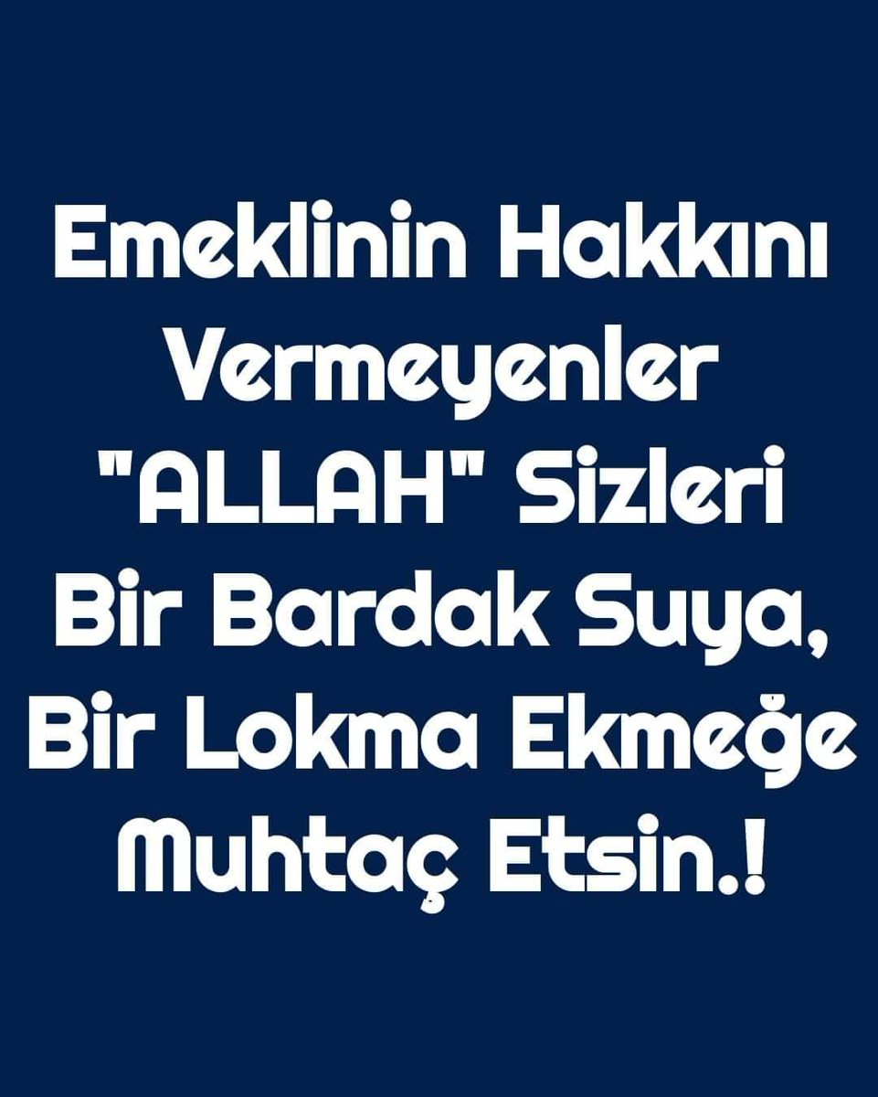 Emeklinin hakkını vermeyenler,
Allah sizi bir bardak suya, 
Bir lokma ekmeğe muhtaç etsin 

#TüikYazıyorEmekliYanıyor
#Enflasyon Yeliz Tüik #pazartesi