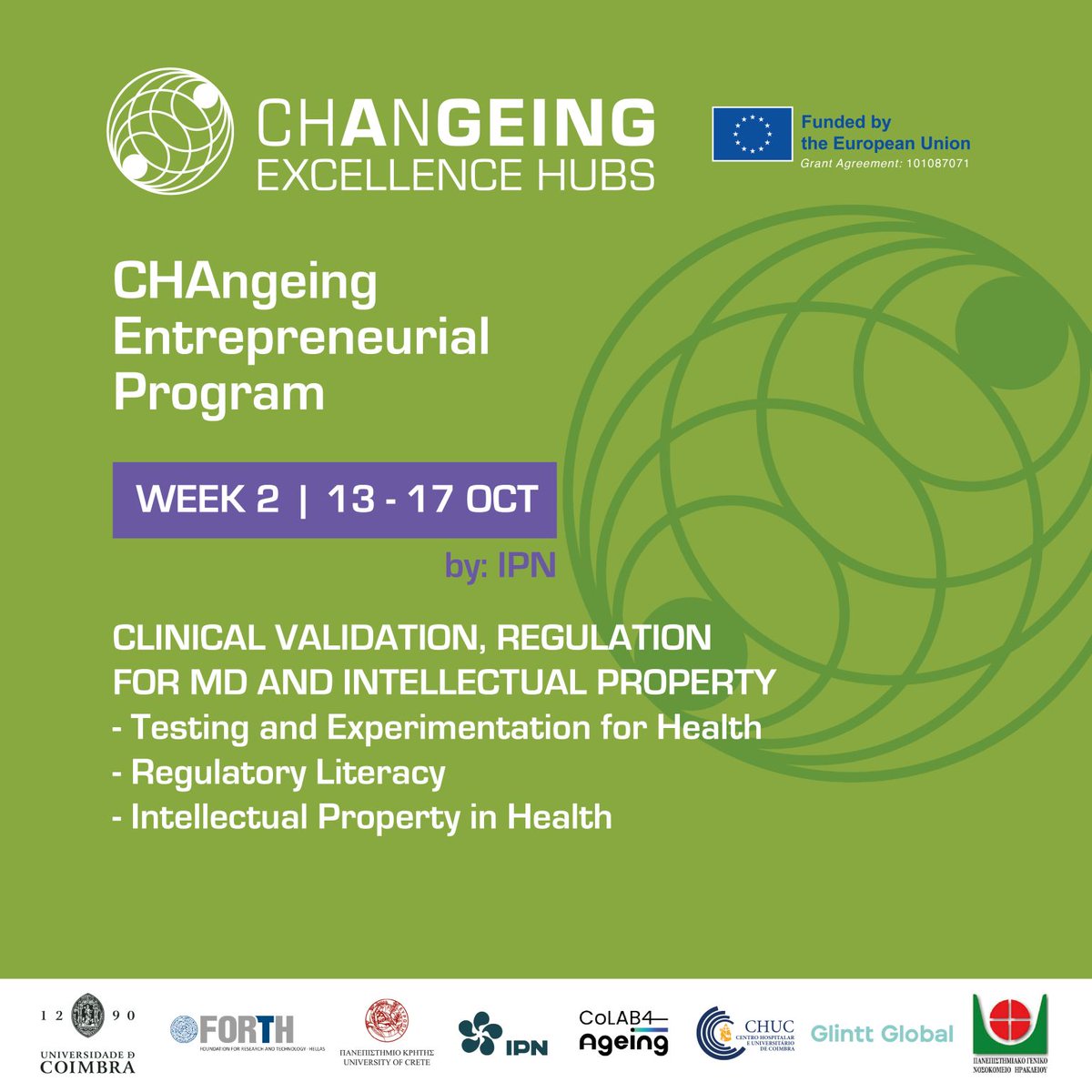 The CHAngeing Entrepreneurial Program is about to 
begin

Check out the second week’s program!

13–17/10/25 – Clinical Validation, Regulation for MD, and Intellectual Property

Deadline: Aug 31  forms.office.com/e/1GCw41iPrD 

#institutopedronunes #FORTH #befmuc #icbrfmuc #ucoimbra