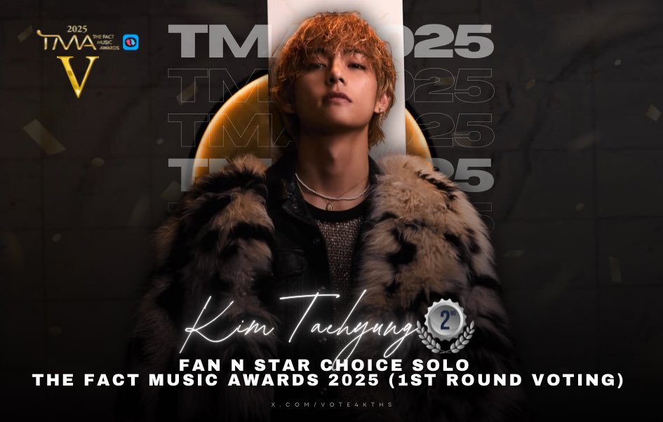 【FANNSTAR】
TMA - 2025 THE FACT MUSIC AWARDS (FANNSTAR Choice Solo) - Preliminaries

#V Taehyung secured 2nd place with 20,081,626 votes and advances to the final round! 🐯🔥
🏆 Prize: 1-day ad at Maxtyle, Dongdaemun, Seoul!

Thank you to all who voted—let’s keep the momentum