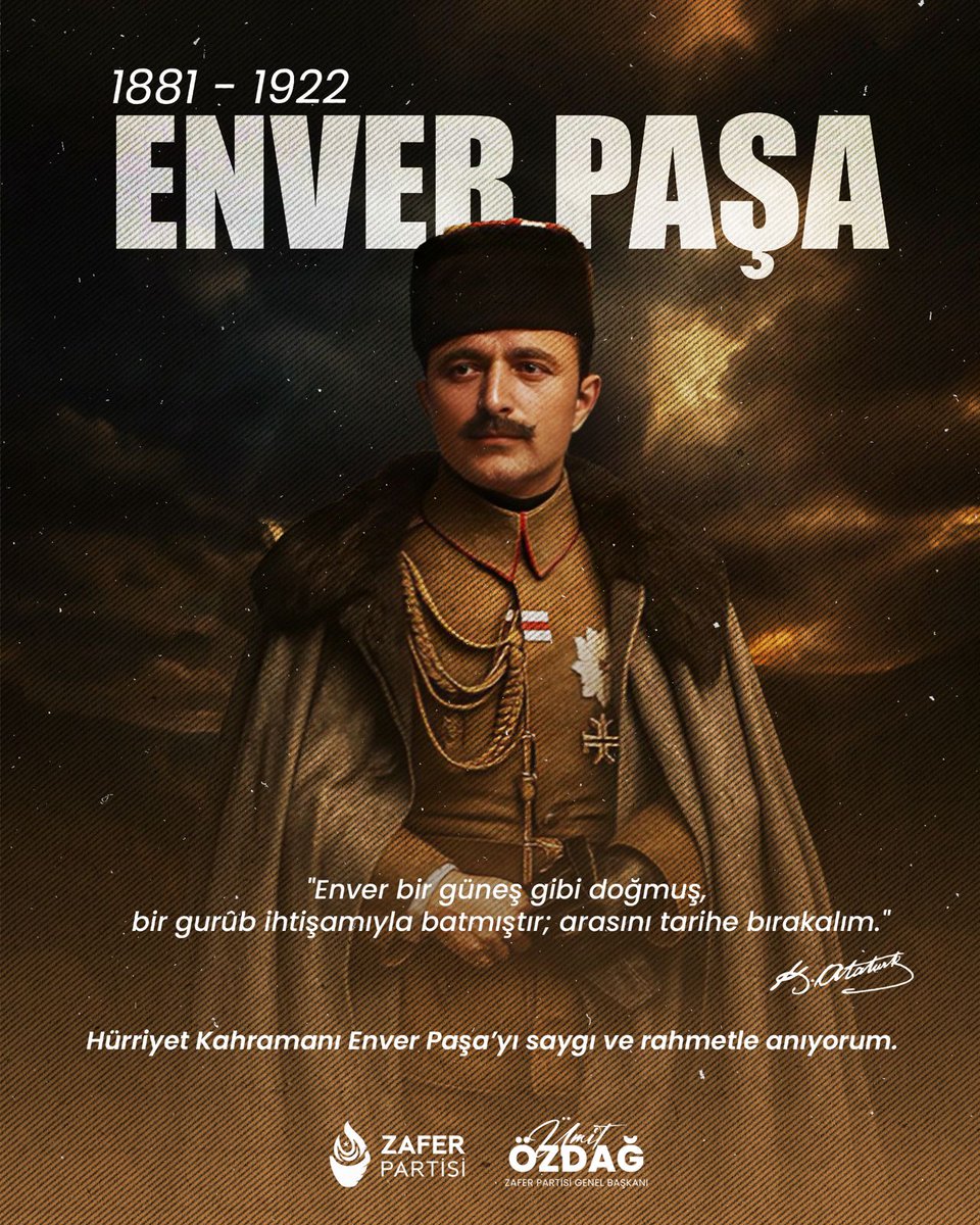 "Enver bir güneş gibi doğmuş, bir gurûb ihtişamıyla batmıştır; arasını tarihe bırakalım."

Hürriyet Kahramanı Enver Paşa'yı şehadet yıl dönümünde saygı ve rahmetle anıyorum.