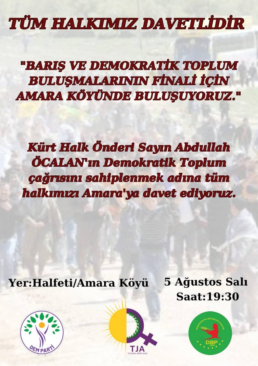 Tüm halkımız "Barış ve Demokratik Toplum Buluşmaları"  finaline Amara köyüne davetlidir.