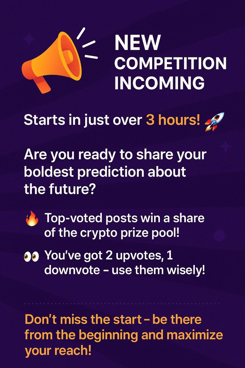 📣 NEW COMPETITION INCOMING
🚀 Starts in just over 3 hours!

Are you ready to share your boldest prediction about the future?
🔥 Top-voted posts win a share of the crypto prize pool!
👀 You've got 2 upvotes, 1 downvote – use them wisely!

⏳ Don’t miss the start – be there from