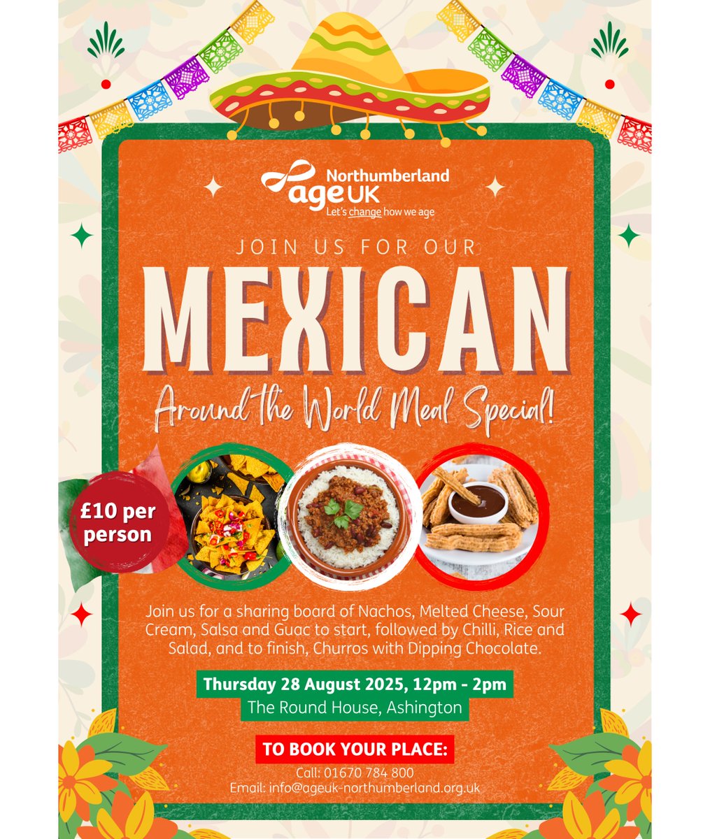 Age UK Northumberland (@ageuknorthumber) on Twitter photo Do remember to join us for a lovely Mexican Around the World meal special on Thursday 28 August!
We're looking forward to welcoming our fab guests.
It is £10 per person, and to book your place, call 01670 784 800 or email info@ageuk-northumberland.org.uk. Do remember to join us for a lovely Mexican Around the World meal special on Thursday 28 August!
We're looking forward to welcoming our fab guests.
It is £10 per person, and to book your place, call 01670 784 800 or email info@ageuk-northumberland.org.uk.