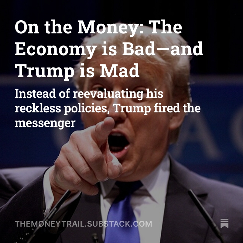 New from Money Trail: Economist Dean Baker dives into the bad July job numbers that prompted Trump to fire the messenger—the BLS commissioner. themoneytrail.substack.com/p/on-the-money…
