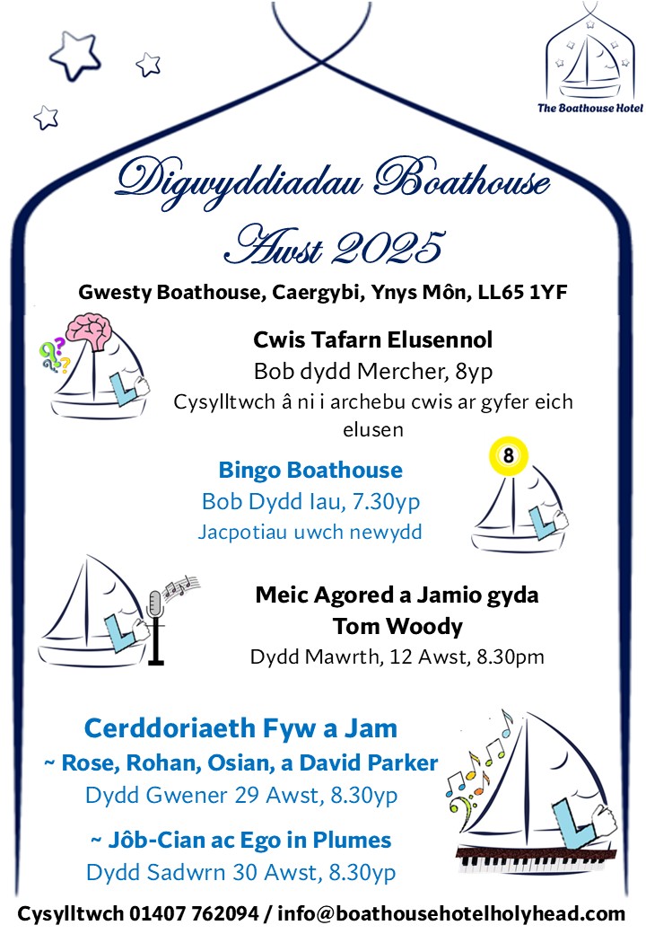 August Events / Digwyddiadau Awst
Boathouse #Hotel #Holyhead #Anglesey #Wales 

#Bingo
#CharityQuiz
#OpenMic 
#LiveMusic 

<a href="/whatsonnwales/">Do North Wales</a> <a href="/nWales/">North Wales</a> <a href="/NWalesSocial/">#NorthWalesSocial ⬆️🏴󠁧󠁢󠁷󠁬󠁳󠁿🤝</a> <a href="/AngleseyScMedia/">Anglesey socialmedia</a> <a href="/AboutAnglesey/">All About Anglesey</a> <a href="/VisitAnglesey/">Visit Anglesey</a> <a href="/angleseycircuit/">Anglesey Circuit</a> <a href="/HHwelcome0/">Welcome To Holyhead - Croeso I Caergybi</a> <a href="/WITrearddurBay/">Trearddur Bay WI</a> <a href="/EventsNWales/">EventsNWales - Promoting Events in Wales</a> <a href="/GoNorthWales/">Go North Wales 🏴󠁧󠁢󠁷󠁬󠁳󠁿</a>