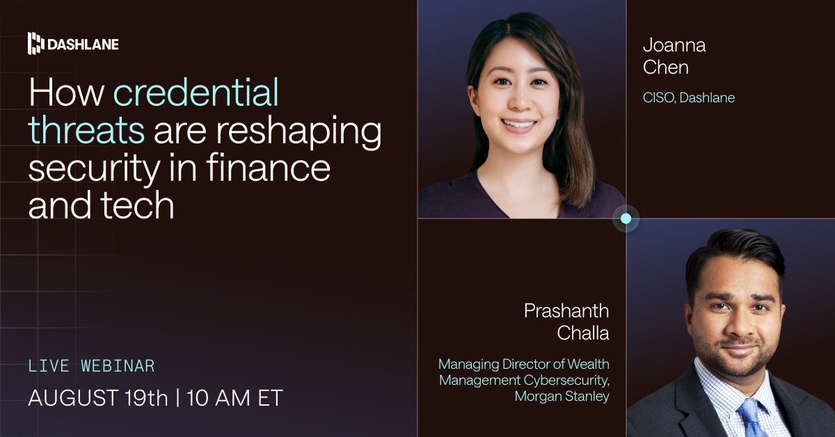 Dashlane (@dashlane) on Twitter photo Credential threats are evolving and AI is only accelerating the shift.
Join Dashlane CISO Joanna Chen & <a href="/MorganStanley/">Morgan Stanley</a>'s Prashanth Challa on Aug 19 to talk about what this means for security teams in finance and tech.
RSVP now: bit.ly/4fhvMDS Credential threats are evolving and AI is only accelerating the shift.
Join Dashlane CISO Joanna Chen & <a href="/MorganStanley/">Morgan Stanley</a>'s Prashanth Challa on Aug 19 to talk about what this means for security teams in finance and tech.
RSVP now: bit.ly/4fhvMDS