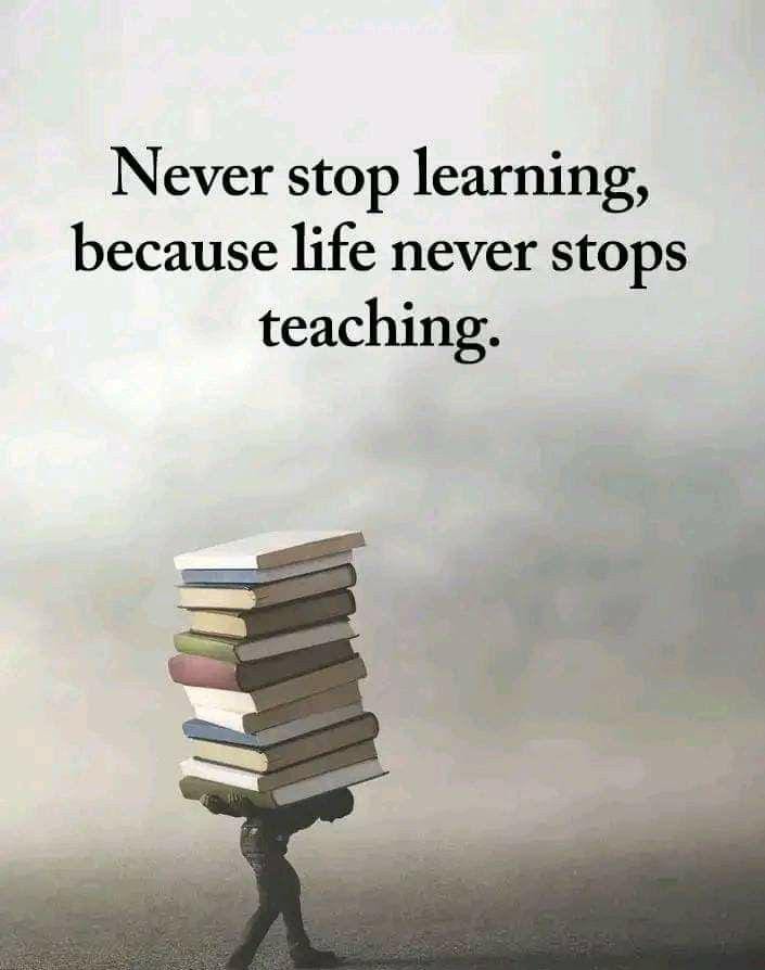 Never stop learning, 
because life never stops  
                teaching. 
Good evening friends