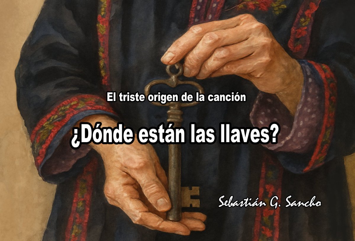 Sebastián G. Sancho (@sebastiangsanch) on Twitter photo El triste origen de la canción ¿DÓNDE ESTÁN LAS LLAVES?
Todos conocemos esta cancioncilla infantil y, probablemente, todos la hemos cantado en alguna ocasión. Pero casi nadie recuerda ya su origen, su significado, y la tragedia que encierra.
Sigue leyendo
sebastiangsancho.blogspot.com/2025/08/donde-… El triste origen de la canción ¿DÓNDE ESTÁN LAS LLAVES?
Todos conocemos esta cancioncilla infantil y, probablemente, todos la hemos cantado en alguna ocasión. Pero casi nadie recuerda ya su origen, su significado, y la tragedia que encierra.
Sigue leyendo
sebastiangsancho.blogspot.com/2025/08/donde-…