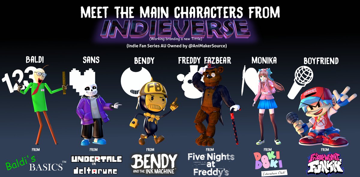 [INDIEVERSE]

Finally all the Main cast of INDIEVERSE Has officially revealed the new designs!

Animated Fan Series with many chaotic adventures at least one of the Main Cast for Short Comedy Animations about Indies such like Freddy, Sans, Bendy, Monika, BF, Baldi and more!

#SFM