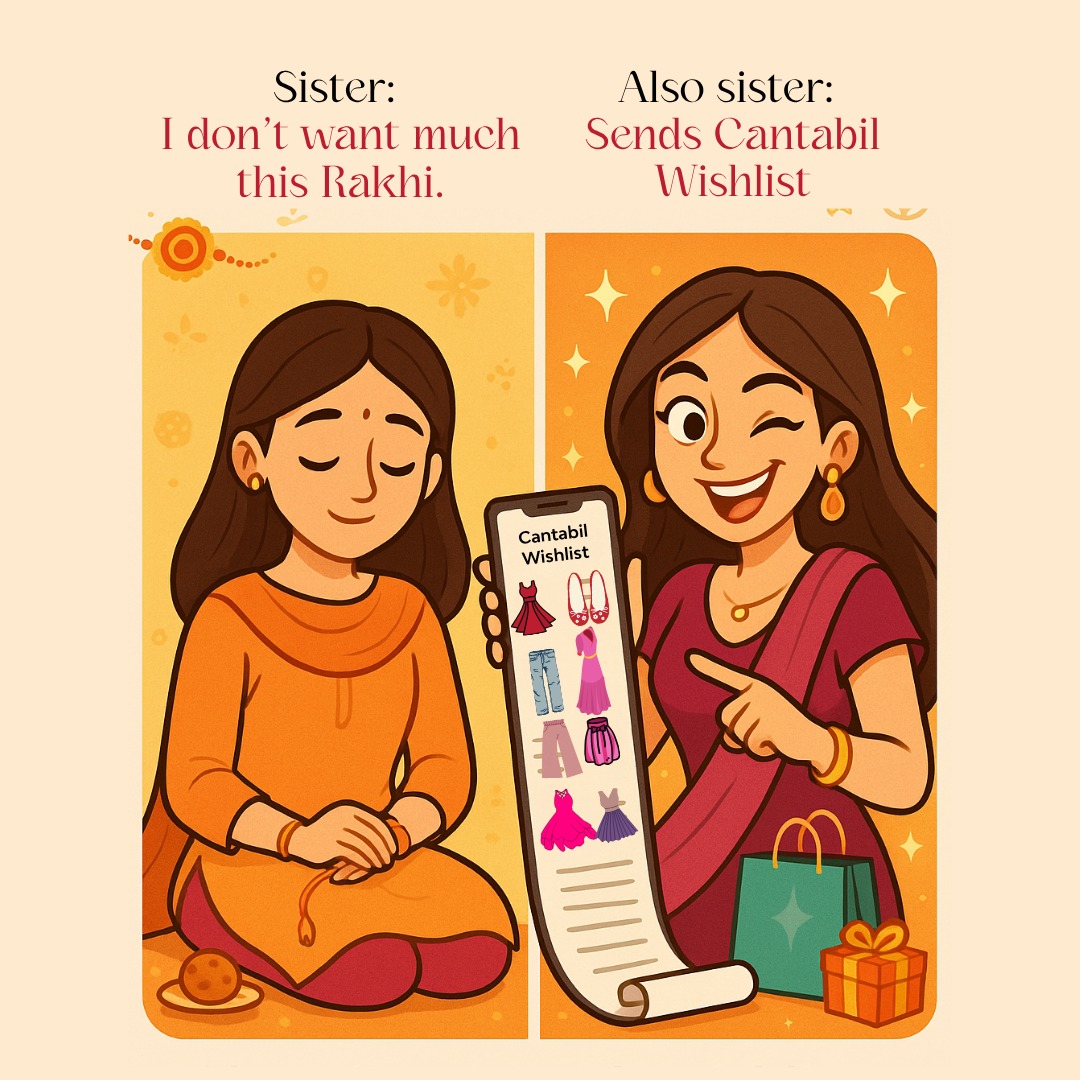 She says she doesnt want much this Rakhi and then casually drops a wishlist longer than the wrapping paper roll