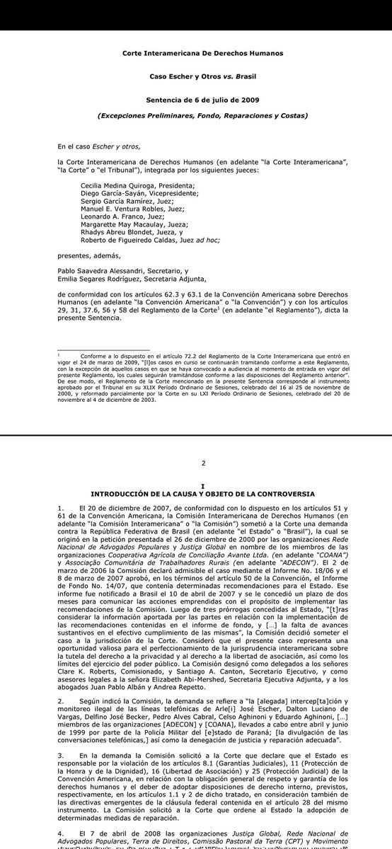CIDH 🧐 TEMA: INTERCEPTACIONES 📱 CASO: Escher y otros vs. Brasil 🇧🇷 RAD: Sentencia del 6 de julio de 2009 🗓️ 
 
La Corte sostuvo que una interceptación solo es compatible con la Convención si: 🧐🤔⚖️
 🟠Está prevista en ley, 📜⚖️
 🟠Persigue un fin legítimo, 🎯⚖️
 🟠Es idónea,
