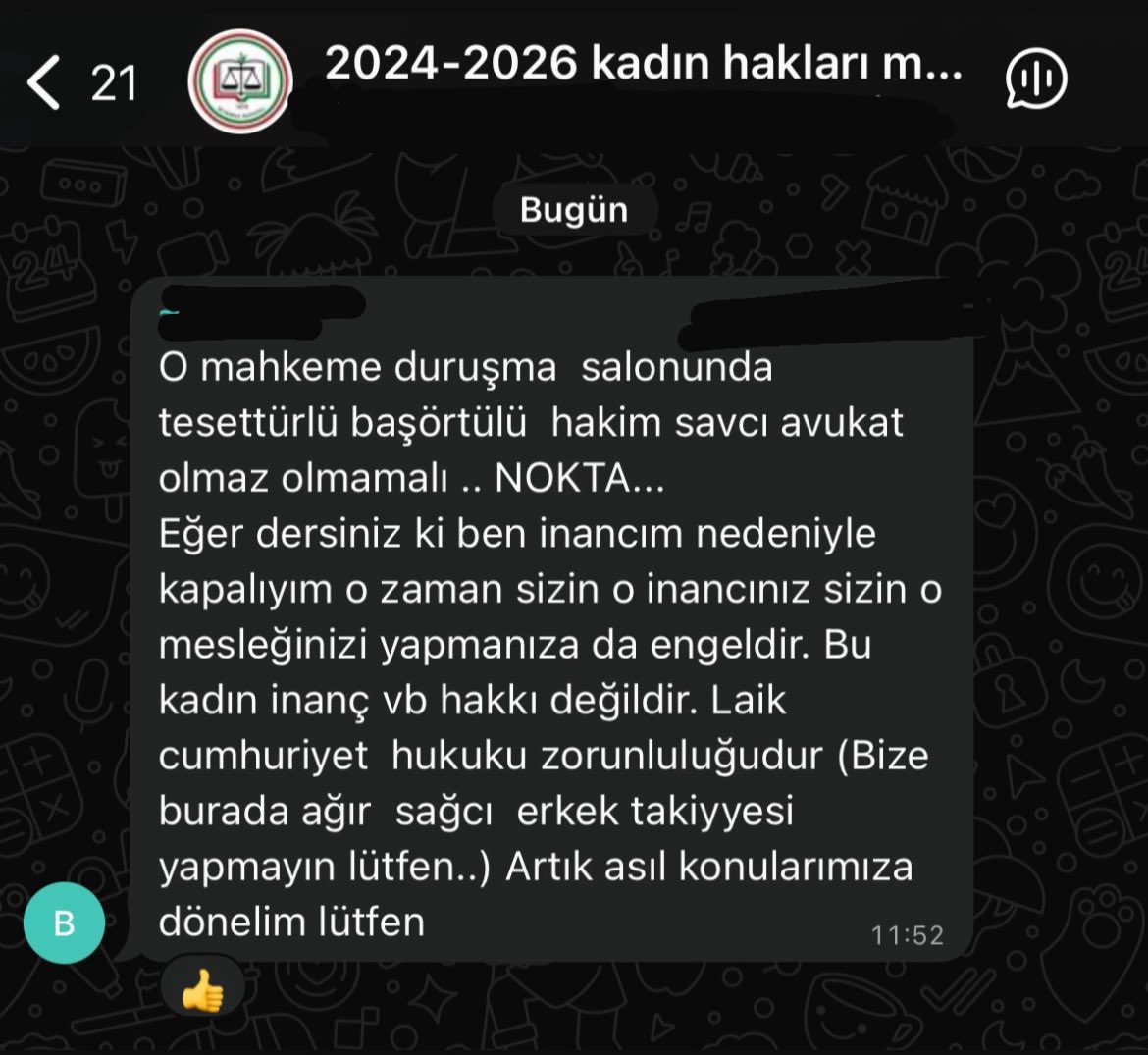 İstanbul Barosu kadın hakları merkezi wp mesajlaşmalarından bir kesit 

“BAŞÖRTÜLÜ KADIN HAKİM,SAVCI,AVUKAT OLAMAZ” 

O çokça bağırıp çağırdığınız“kadın hakları”(?!) teorileri başörtülüler için geçerli değil mi?Bu kokuşmuş zihniyeti susturacak mısınız? 

<a href="/istbarosu/">İstanbul Barosu</a> <a href="/istbarosuKHM/">İstanbul Barosu Kadın Hakları Merkezi</a>