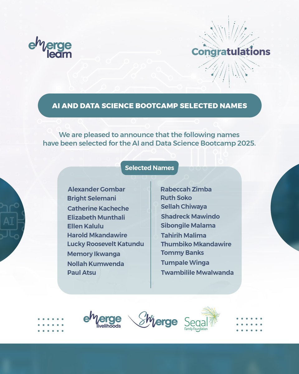 Emerge Livelihoods (@elivelihoods) on Twitter photo Here are the names of the selected participants for our A.I. and Data Science Bootcamp!
Congrats! Let's learn, build, and innovate together. To everyone who applied, thank you for stepping forward. This is just the beginning. 🚀
#AIDataScience2025#SheEmerge <a href="/SegalFoundation/">Segal Family Foundation</a> Here are the names of the selected participants for our A.I. and Data Science Bootcamp!
Congrats! Let's learn, build, and innovate together. To everyone who applied, thank you for stepping forward. This is just the beginning. 🚀
#AIDataScience2025#SheEmerge <a href="/SegalFoundation/">Segal Family Foundation</a>