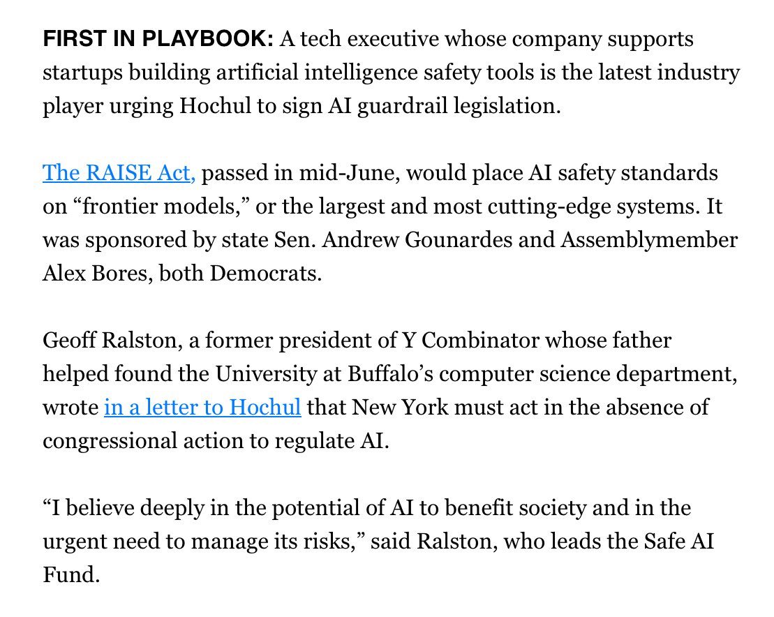 Senator Andrew Gounardes (@sen_gounardes) on Twitter photo Big news in our push for AI safety!
<a href="/gralston/">Geoff Ralston</a>, formerly of Y Combinator, endorses the RAISE Act sponsored by <a href="/AlexBores/">Alex Bores</a> and I!
This law requires companies developing the most powerful AI systems to create safety protocols to mitigate risk of catastrophic harms.
No brainer. Big news in our push for AI safety!
<a href="/gralston/">Geoff Ralston</a>, formerly of Y Combinator, endorses the RAISE Act sponsored by <a href="/AlexBores/">Alex Bores</a> and I!
This law requires companies developing the most powerful AI systems to create safety protocols to mitigate risk of catastrophic harms.
No brainer.