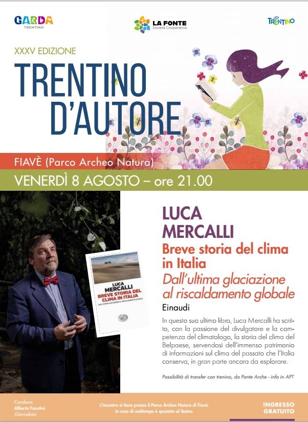 Piccola tournée in Trentino per presentare "Breve storia del clima in Italia" .
Giovedì 7 agosto h 21 a CAVARENO, piazza Prati, venerdì 8 agosto h 15 a LAVARONE, centro congressi di fraz. Gionghi e la sera alle 21 a FIAVÈ, parco delle palafitte.