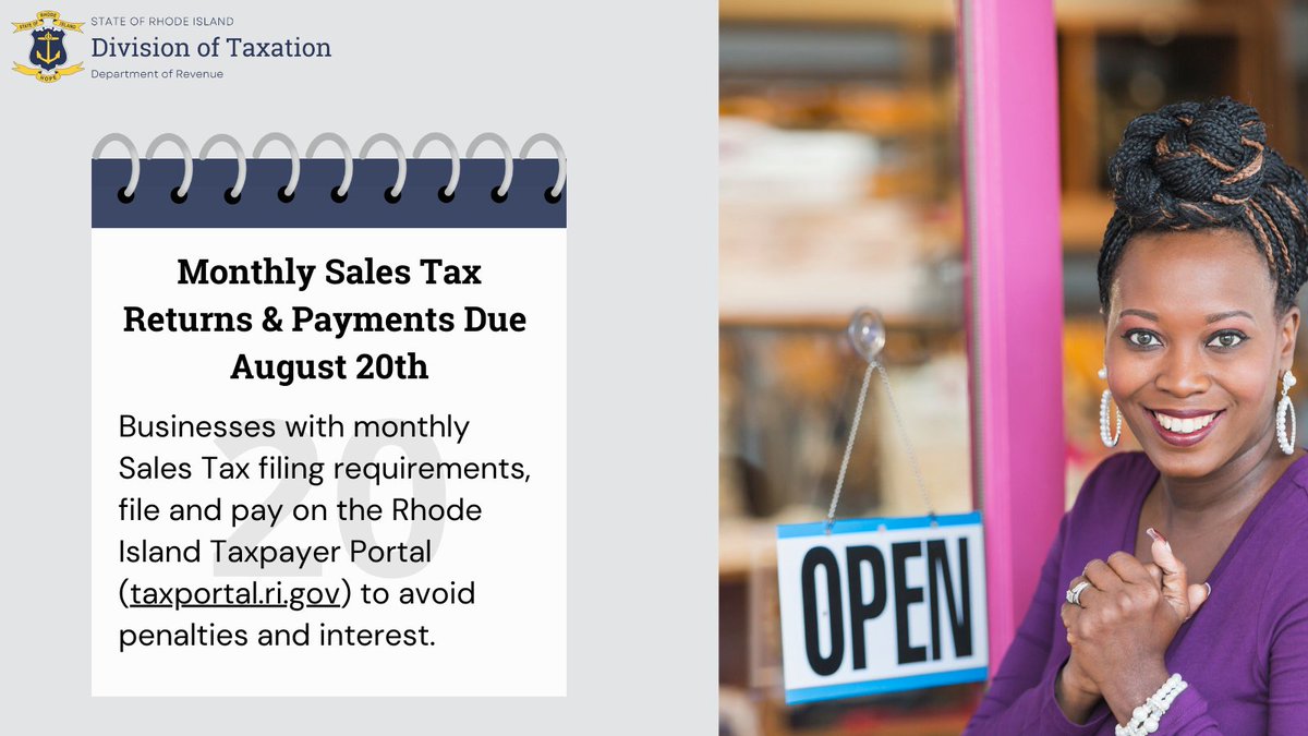 Monthly Sales Tax returns and payments due August 20th; file and pay on the RI Taxpayer Portal (taxportal.ri.gov) to avoid penalties and interest.