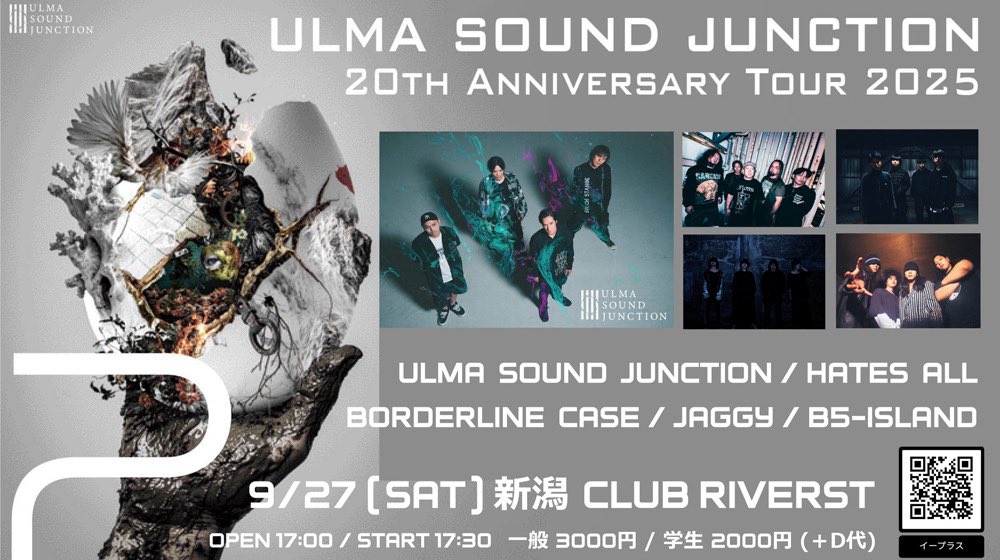 ◤￣ Update Info ＿◢

⚠️FC先行チケット
※ 8月6日(水)10:00～8月12 (火) 23:59 迄

■2025/9/27(土)
ULMA SOUND JUNCTION
20TH ANNIVERSARY TOUR
2025

■会場: 新潟 CLUB RIVERST
■OPEN/START  17:00 / 17:30

-act-
ulma sound junction
borderline case
HATEs ALL
Jaggy
B5-ISLAND
————————————