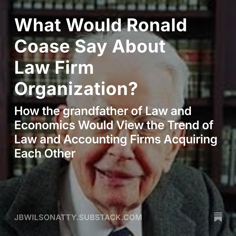 What Would Ronald Coase Say About Law Firm Organization?  open.substack.com/pub/jbwilsonat…