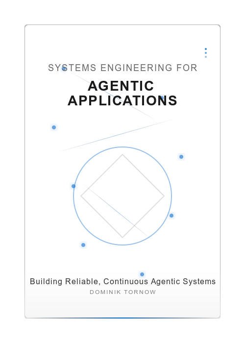 [New Book Alert]

Systems Engineering for Agentic Applications

A guide for turning AI-powered prototypes into production-ready agentic applications

Released monthly, chapter by chapter.

If 100 people sign up, we are doing this 

Link in bio