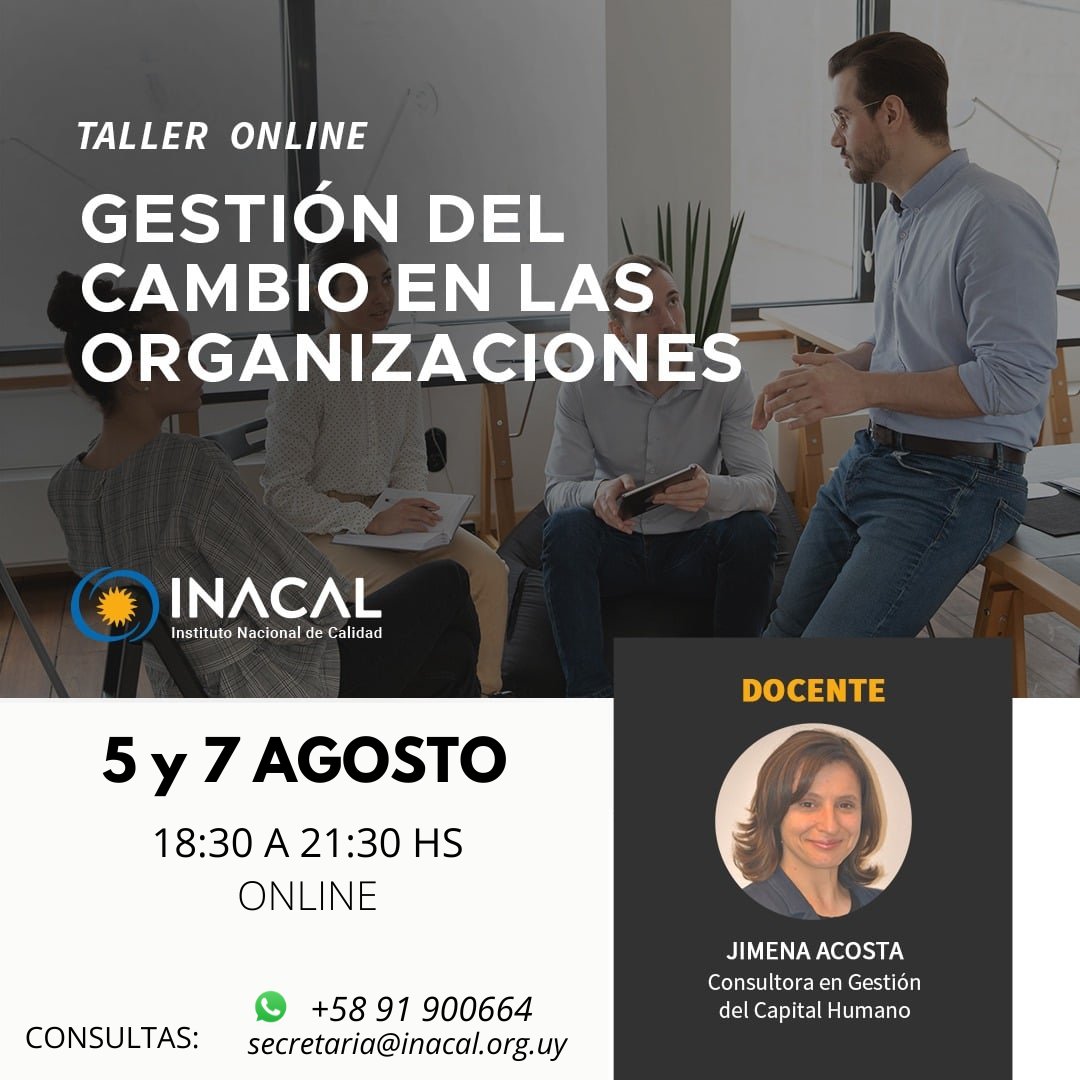 INACAL URUGUAY (@inacaluy) on Twitter photo ¡Comienza mañana! Inscribirte hoy!!.
GESTIÓN DEL CAMBIO EN LAS ORGANIZACIONES
Taller intensivo de dos días, de gran aplicación en estos tiempos donde el cambio es una constante en las organizaciones de hoy en día. inacal.org.uy/.../gestion-de…
WS: 091900664
secretaria@inacal.org.uy ¡Comienza mañana! Inscribirte hoy!!.
GESTIÓN DEL CAMBIO EN LAS ORGANIZACIONES
Taller intensivo de dos días, de gran aplicación en estos tiempos donde el cambio es una constante en las organizaciones de hoy en día. inacal.org.uy/.../gestion-de…
WS: 091900664
secretaria@inacal.org.uy