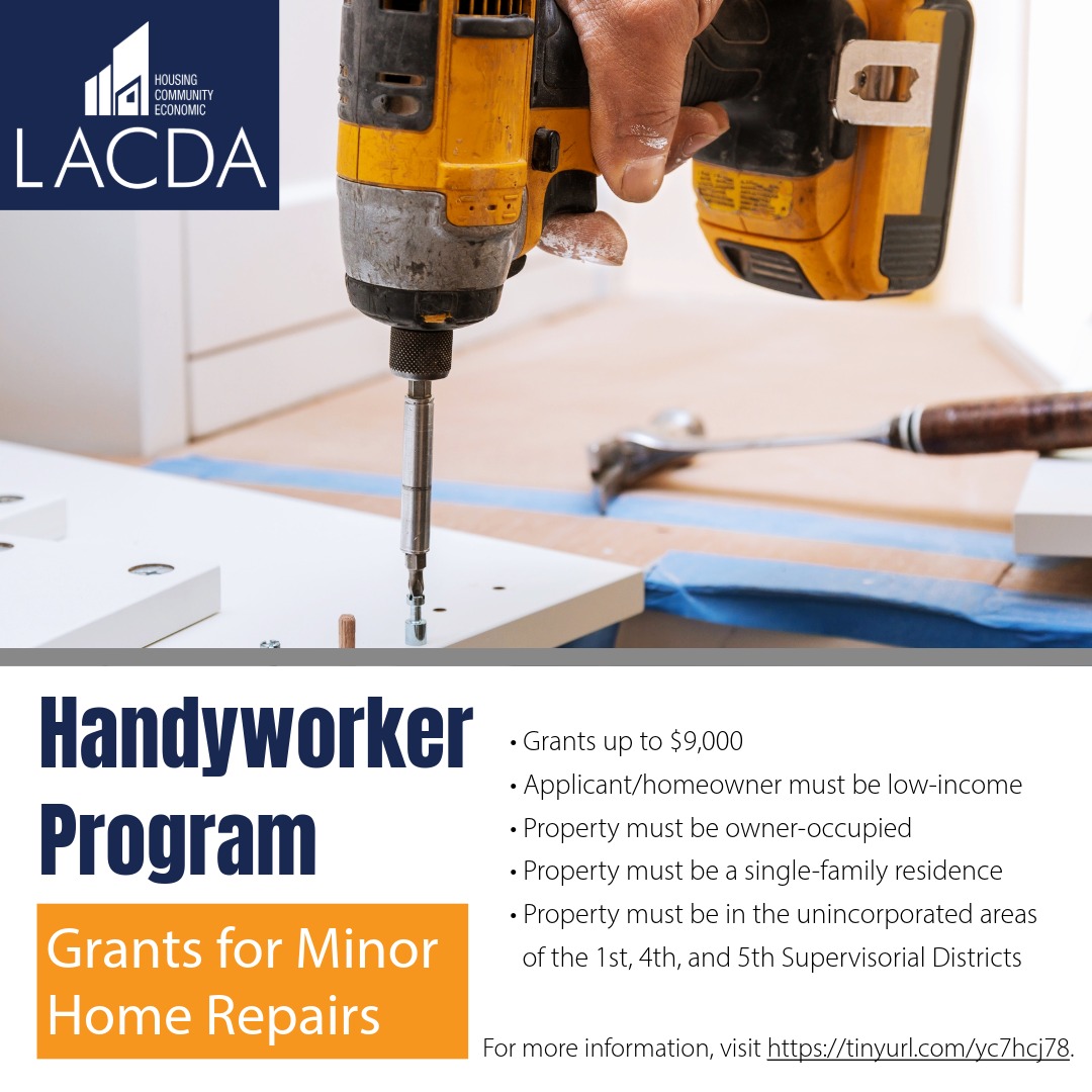 Calling low- to moderate-income homeowners in unincorporated areas of the 1st, 4th, &amp; 5th Supervisorial Districts! Apply for our Handyworker Program &amp; get up to $9K in grants for minor home repairs to keep your place safe &amp; sound. Check out the details at tinyurl.com/yc7hcj78!