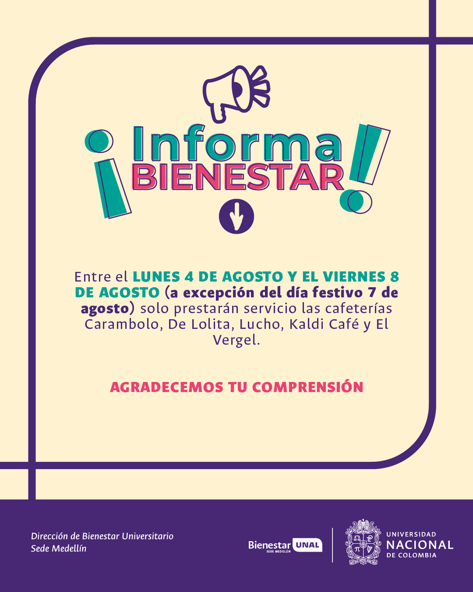 #SomosBienestarUNAL | 📢 Aviso servicio de cafeterías
Del 4 al 8 de agosto (excepto el festivo del 7), estarán abiertas solo las cafeterías Carambolo, De Lolita, Lucho, Kaldi Café y Goumetcitos.
Gracias por tu comprensión 🍽️💚
