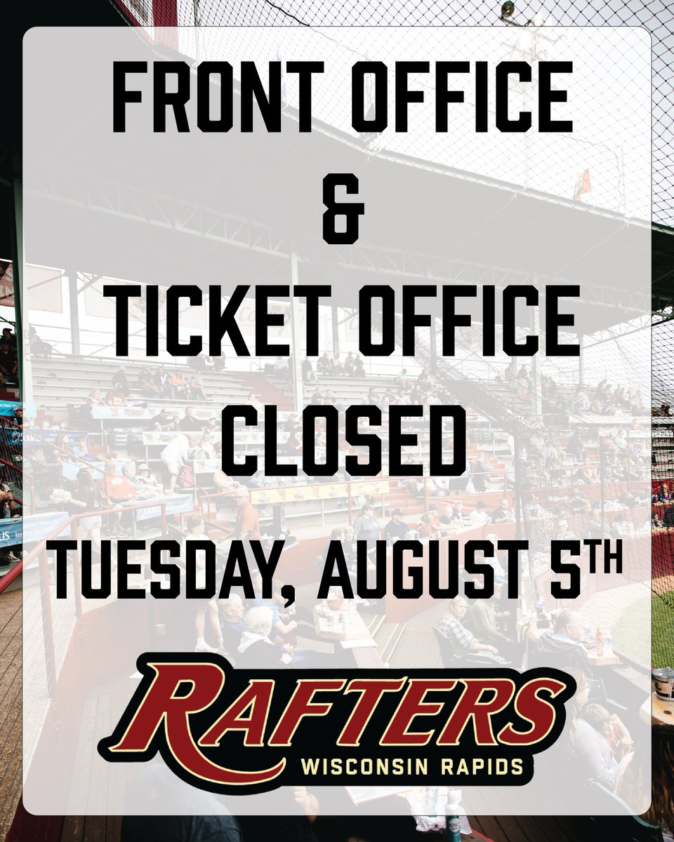 OFFICE HOURS UPDATE: The Rafters Front Office and Ticket Office will be CLOSED tomorrow for a staff outing. 

We will reopen at 9 AM on August 6th and are open today, so come get your tickets for our final home game of the season! Or purchase online at raftersbaseball.com
