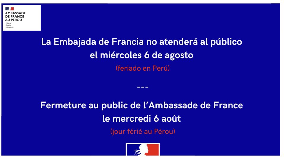 La Embajada de Francia no atenderá al público el miércoles 6 de agosto (feriado en Perú).

-

Fermeture au public de l’Ambassade de France au Pérou le mercredi 6 août (jour férié au Pérou).

#franciaenperú