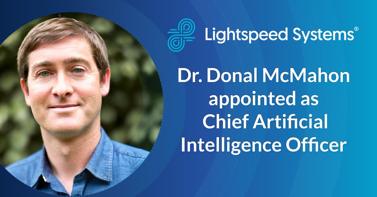 Lightspeed Systems announce the appointment of Dr. Donal McMahon as Chief Artificial Intelligence Officer. Dr. McMahon joins Lightspeed bringing deep AI and data science expertise to accelerate innovation, improve operational efficiency, and enhance the digital learning