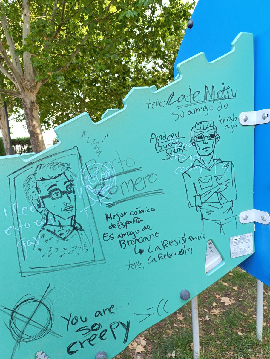 Como cuando te vas a un parque infantil y te encuentras una pintada de <a href="/Buenafuente/">Andreu Buenafuente</a> y <a href="/Berto_Romero/">Berto Romero</a> de <a href="/NaideSabeNada/">Nadie Sabe Nada</a>