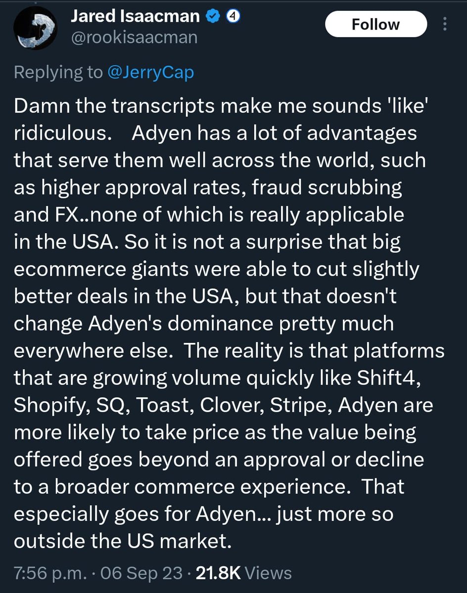 Jared Isaacman of Shift4 is one of the best (ex) CEOs in fintech. Can't think of a better endorsement for ADYEN than this - coming from someone who built Shift4, that carries real weight.