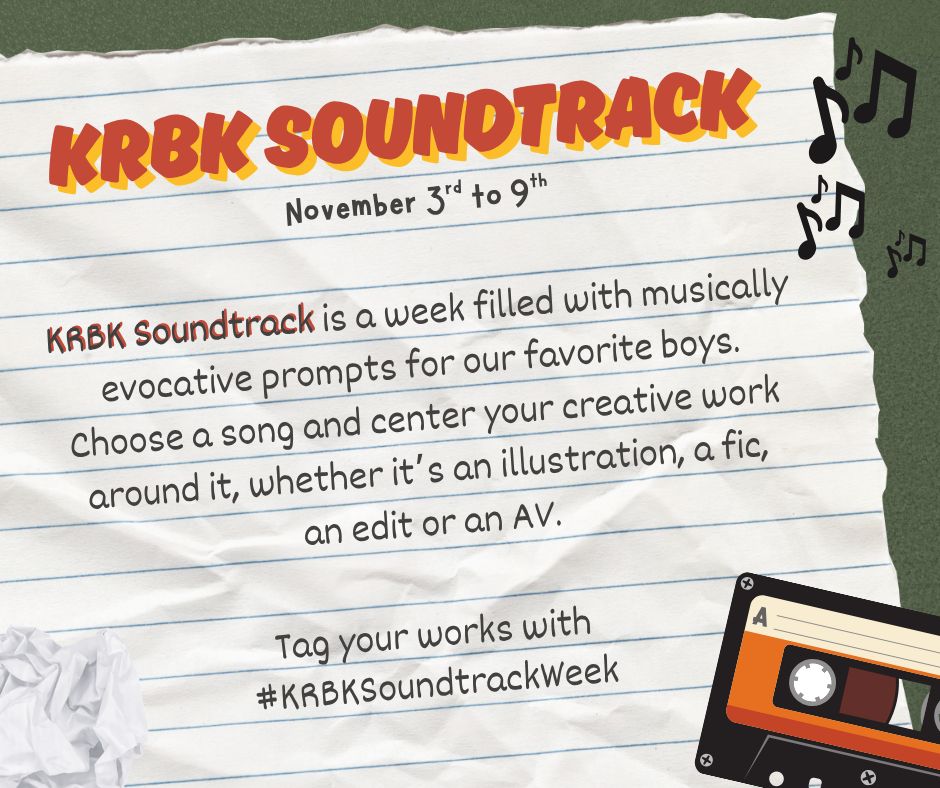 hiya! i'm hosting my first prompt week event 😸 let's wrap up this year with a mixtape of songs for our favorite boys! #krbksoundtrackweek will be sounding through your playlists this november 3-9.

you can check out the thread below for the list of prompts 👇🏼