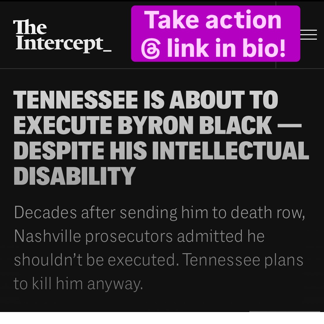 There's still time for Gov. Lee to intervene and stop the state from unconstitutionally executing Byron Black. 

Ask Gov. Lee to grant clemency to Mr. Black today!

Send a letter: bit.ly/Clemency4Byron
Call the Governor: 615-741-2001

Follow <a href="/Tndeathpenalty/">TADP</a> for updates.