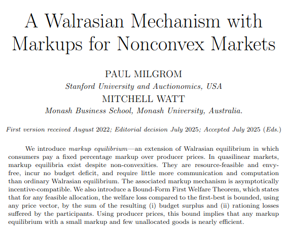 RevEconStudies's tweet photo. In their paper, recently accepted to #REStud, Milgrom &amp; Watt @MitchLWatt introduce “Walrasian markup mechanisms”—feasible, nearly efficient, and nearly incentive compatible mechanisms for nonconvex markets using linear prices.

https://t.co/Az6nV4Lc19

#econtwitter https://t.co/KGwIegKtXs