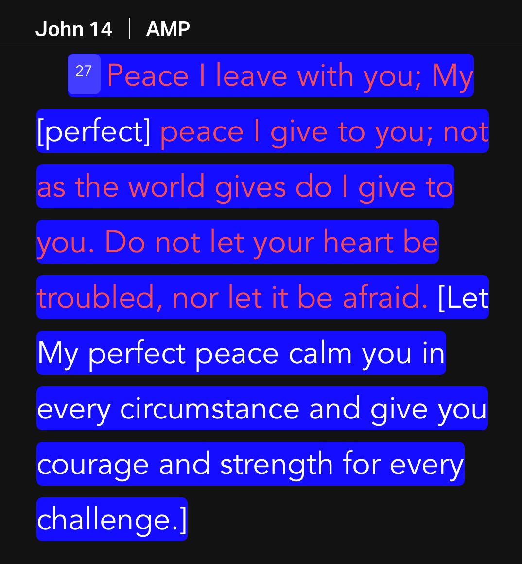 John 14:27. Jesus PEACE. Supernatural tranquility. This passage has brought me great comfort lately. Be encouraged by the Word! 

Here are some notes I took from an e-mail I read the other day. Don’t even know who wrote it, but it is solid! Props to the author. 

The world offers