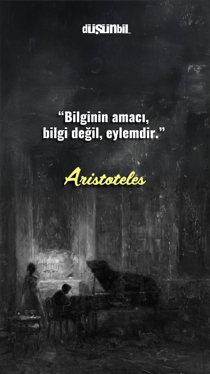 “Bilginin amacı, bilgi değil, eylemdir.”

― Aristoteles