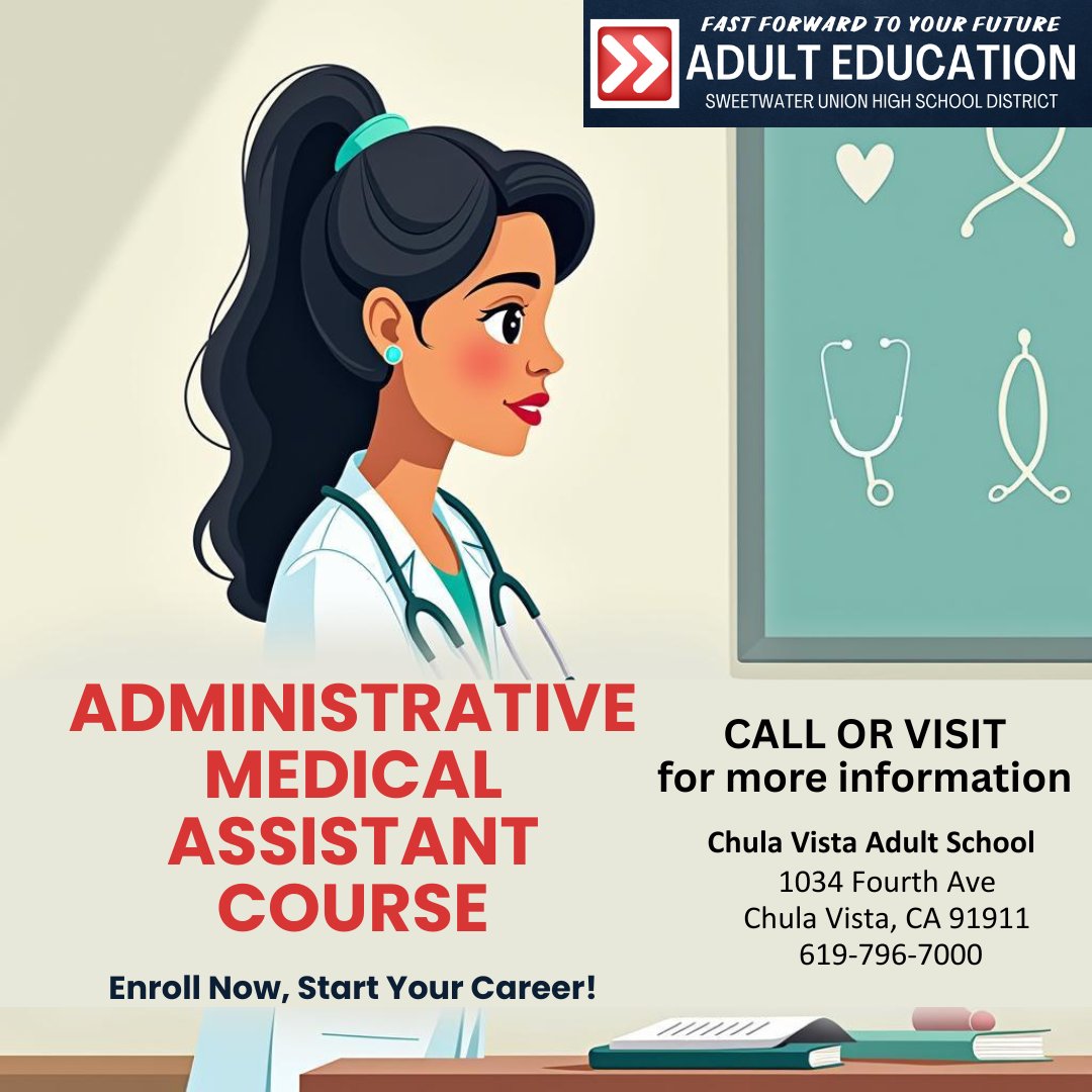 FREE COURSE! Become an Administrative Medical Assistant in 18 weeks.
PREREQUISITE: Medical Terminology (take before or during the course)
DAYS/TIMES: Monday - Thursdays, 4:30 to 8:30 p.m.
Register today! Call or visit Chula Vista Adult School for more information. 61 9-796-7000