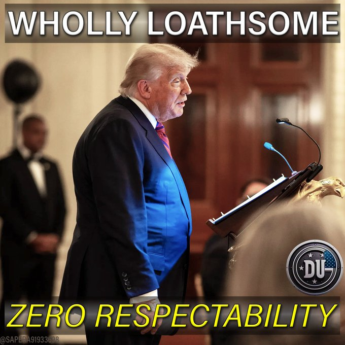 Trump's actions as president in Trump 1.0 and 2.0 and as a human being has shown him to be a loathsome person with zero respectability.

If you agree, please use the graphic with a post and share.

Check back daily for new graphics.
#DemsUnited
