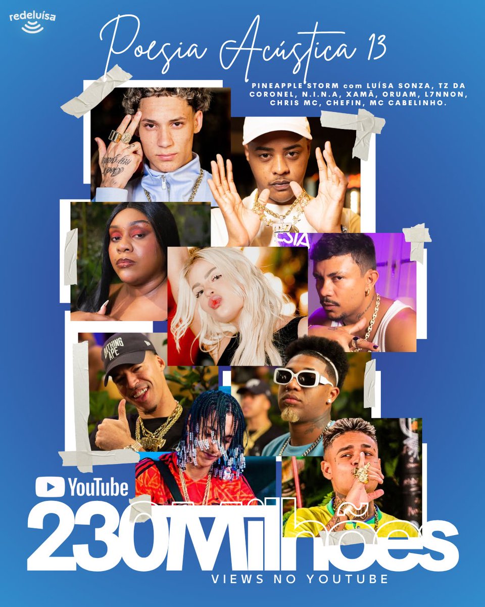 🎥| “Poesia Acústica 13” da <a href="/pnplstorm/">Pineapple Storm</a> com Luísa Sonza, TZ da Coronel, N.I.N.A, Xamã, L7nnon, Chris Mc, Chefin, Oruam e Mc Cabelinho, atingiu a marca de 230 milhões de views no Youtube.