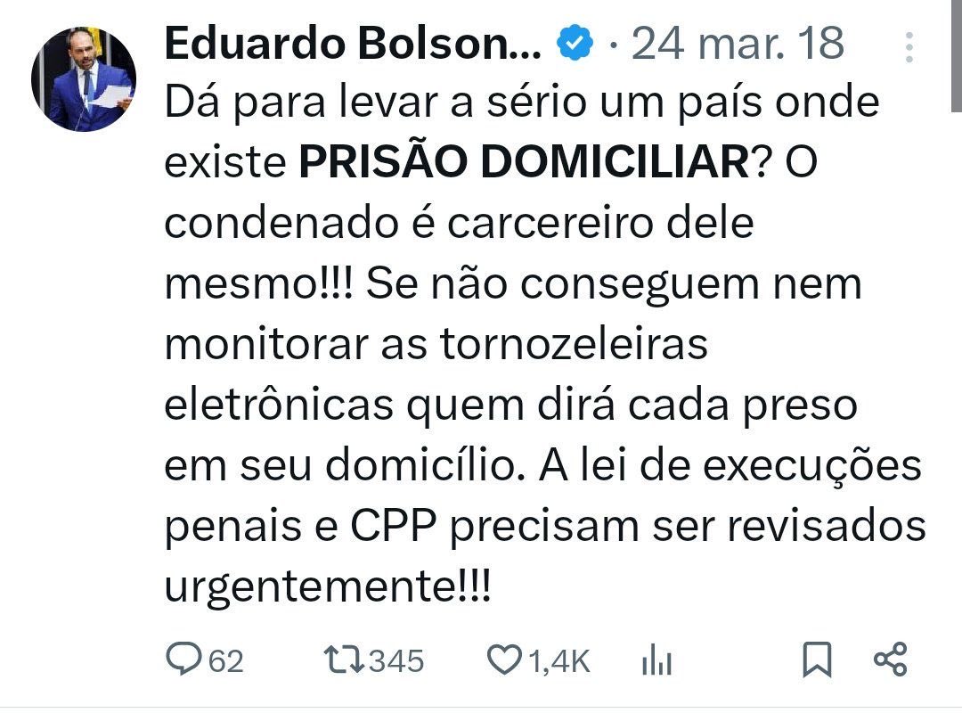 E o Eduardo Bolsonaro que era contra prisão domiciliar e tornozeleira eletrônica?