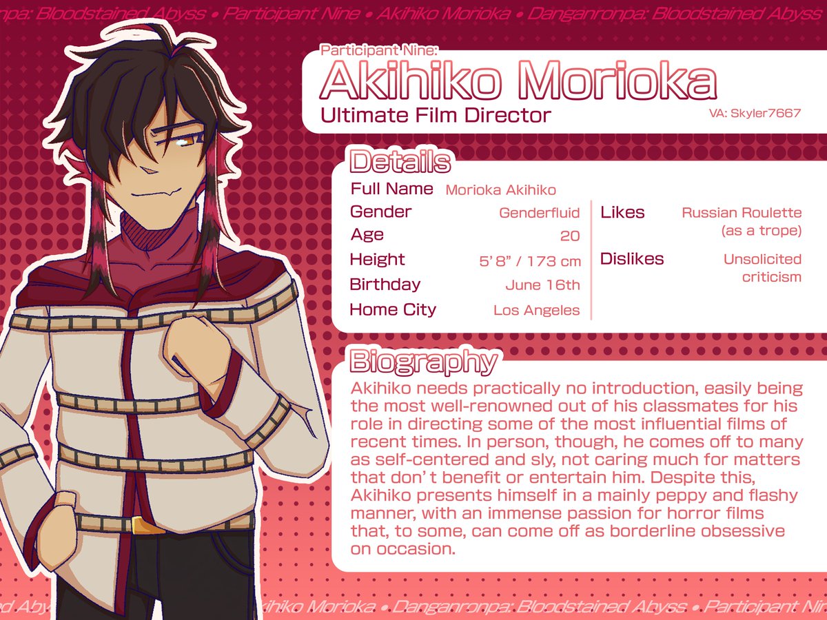 Character Introduction - Akihiko Morioka

"I’m Akihiko Morioka. I doubt I’d need to tell you my talent, since you may have already heard of me…?"

VA: <a href="/StanNajimi/">Skyler</a> 

#fanganronpa #drbloodstainedabyss #akihikomorioka