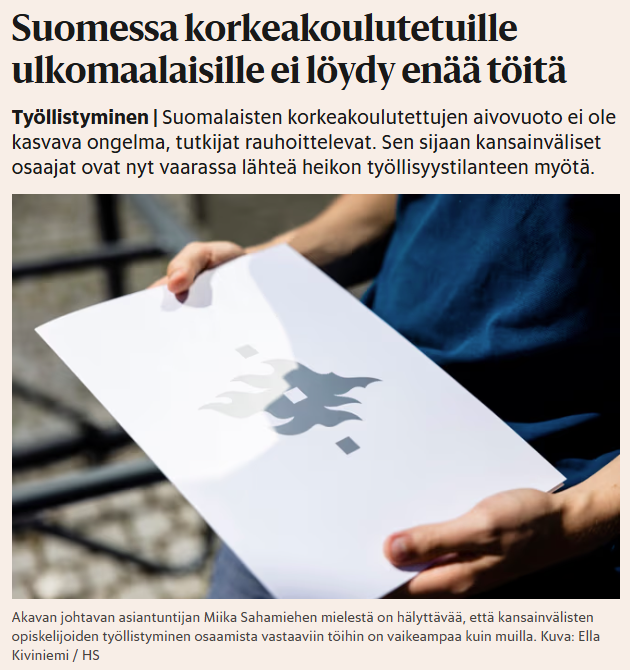 Narratiivi vaihtuu yhdessä yössä sen mukaan, miten tuulet tänään sattuvat puhaltamaan.

Eilen kerrottiin, että 1) suomalaiset korkeakoulutetut nuoret eivät ole päässeet valmistumisen jälkeen "arvostettuun uraputkeen" ja 2) mielipidekirjoituksessa kaivattiin Suomeen mm.