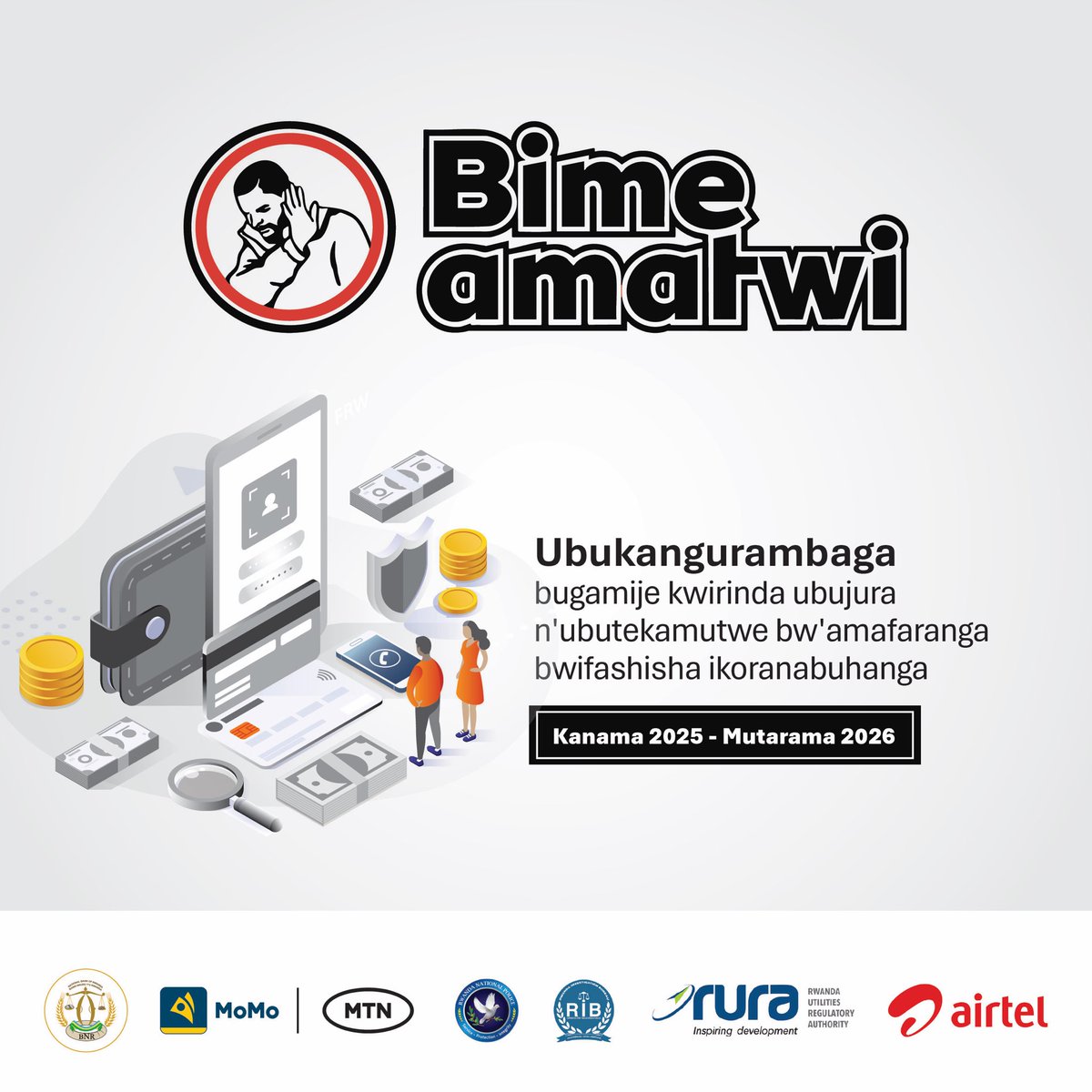 Central Bank of Rwanda (@centralbankrw) on Twitter photo Banki Nkuru y'u #Rwanda ku bufatanye na <a href="/RURA_RWANDA/">Rwanda Utilities Regulatory Authority - RURA</a>, <a href="/RIB_Rw/">Rwanda Investigation Bureau</a>, <a href="/Rwandapolice/">Rwanda National Police</a>, <a href="/MTNRwanda/">MTN Rwanda</a> na <a href="/airtelrw/">Airtel Rwanda</a> batangiye ubukangurambaga #BimeAmatwi bugamije kurwanya ubutekamutwe n’ubujura bukorwa mu kwishyurana hakoreshejwe ikoranabuhanga.
Ubwo butekamutwe n'ubujura bukorwa Banki Nkuru y'u #Rwanda ku bufatanye na <a href="/RURA_RWANDA/">Rwanda Utilities Regulatory Authority - RURA</a>, <a href="/RIB_Rw/">Rwanda Investigation Bureau</a>, <a href="/Rwandapolice/">Rwanda National Police</a>, <a href="/MTNRwanda/">MTN Rwanda</a> na <a href="/airtelrw/">Airtel Rwanda</a> batangiye ubukangurambaga #BimeAmatwi bugamije kurwanya ubutekamutwe n’ubujura bukorwa mu kwishyurana hakoreshejwe ikoranabuhanga.
Ubwo butekamutwe n'ubujura bukorwa