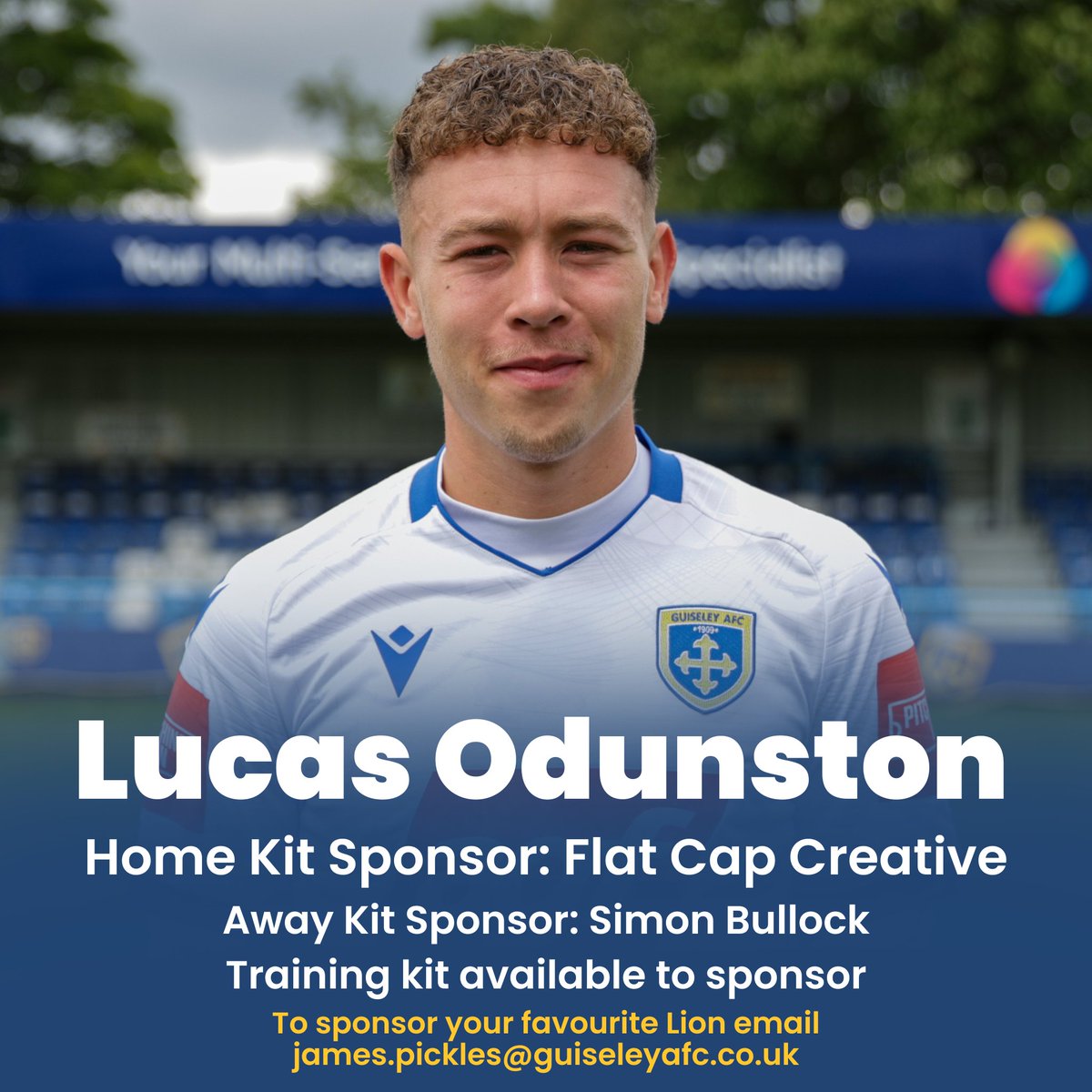 Guiseley AFC (@guiseleyafc) on Twitter photo Thank you to <a href="/lucas_odunston/">Lucas Odunston</a>'s sponsors this season 👏
⚪ Flat Cap Creative
🟡 Simon Bullock
🔵 Available to sponsor
To sponsor Lucas' training kit this season or any other player please email james.pickles@guiseleyafc.co.uk
#GAFC #GuiseleyTogether Thank you to <a href="/lucas_odunston/">Lucas Odunston</a>'s sponsors this season 👏
⚪ Flat Cap Creative
🟡 Simon Bullock
🔵 Available to sponsor
To sponsor Lucas' training kit this season or any other player please email james.pickles@guiseleyafc.co.uk
#GAFC #GuiseleyTogether