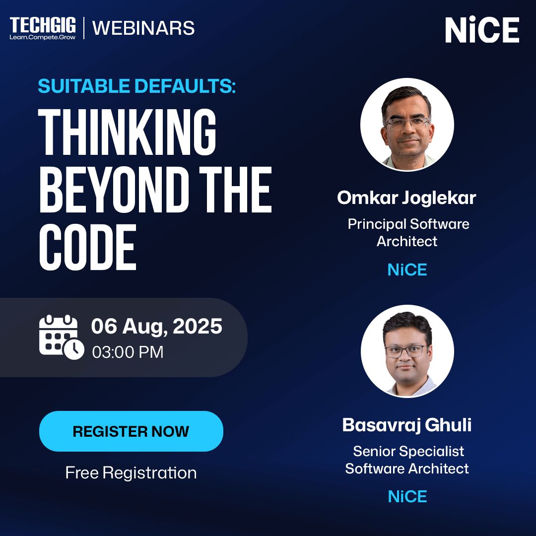Techies, it's time to think beyond the code!

Join us for an insightful TechGig Webinar with the experts from NiCE

Topic: "Suitable Defaults: Thinking Beyond the Code"

 Date: 06 August 2025
 Time: 03:00 PM

 Speakers:
 🔹 Omkar Joglekar – Principal Software Architect, NiCE
 🔹
