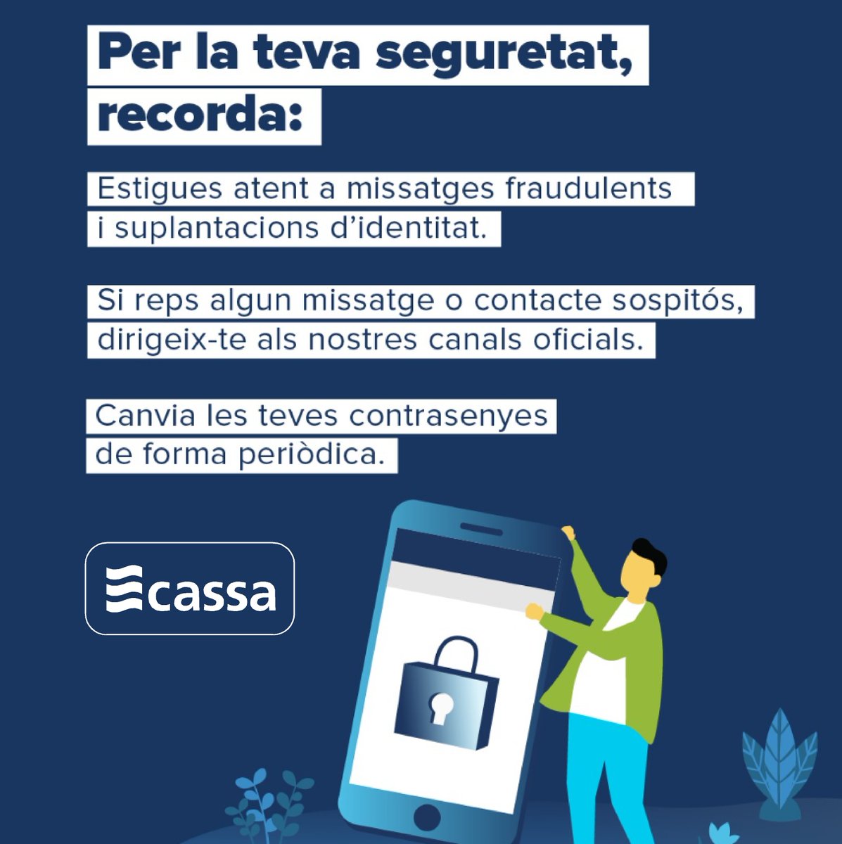 🛡️ Protegeix la teva informació i evita fraus!

🔐 Recorda que mai sol·licitarem les teves dades personals per missatges, trucades o enllaços sospitosos. Si reps un missatge estrany, no cliquis i contacta amb nosaltres immediatament.

👉 cassa.es/canals-de-cont…