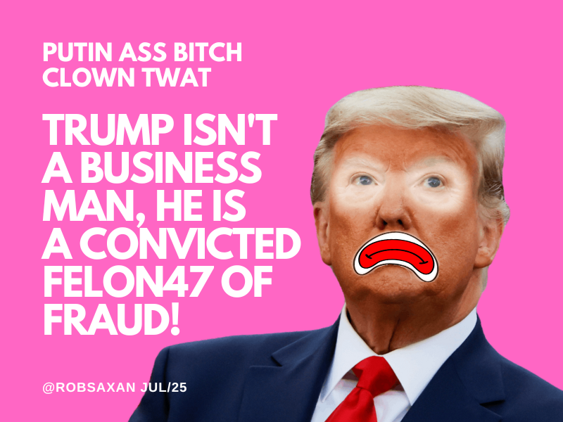 robsaxan's tweet image. Nothing that comes out of #putin #shithole eater @realdonaldtrump greasy twat is true. @trump surrounds himself with the #unqualified &amp;amp; #incompetent. @SecScottBessent burned down his credibility to be on all 4s for a convicted #felon47 of #FRAUD! #trump is a two bit con man.